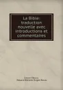 La Bible: traduction nouvelle avec introductions et commentaires - Eduard Reuss