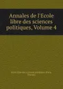 Annales de l.Ecole libre des sciences politiques, Volume 4 - Paris