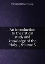 An introduction to the critical study and knowledge of the Holy ., Volume 3 - Thomas Hartwell Horne