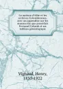 La maison d.Albe et les archives Colombiennes, avec un appendice sur les manuscrits que possedait Fernand Colomb et un tableau genealogique - Henry Vignaud