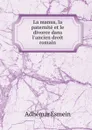 La manus, la paternite et le divorce dans l.ancien droit romain - Adhémar Esmein