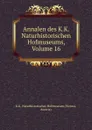 Annalen des K.K. Naturhistorischen Hofmuseums, Volume 16 - Vienna