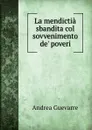 La mendictia sbandita col sovvenimento de. poveri - Andrea Guevarre