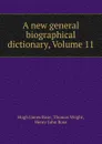 A new general biographical dictionary, Volume 11 - Hugh James Rose