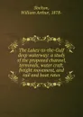 The Lakes-to-the-Gulf deep waterway: a study of the proposed channel, terminals, water craft, freight movement, and rail and boat rates - William Arthur Shelton