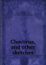 Chocorua, and other sketches - Richard Salter Storrs Andros