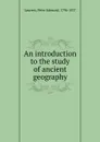 An introduction to the study of ancient geography - Peter Edmund Laurent