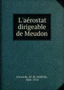 L.aerostat dirigeable de Meudon - Wilfrid Fonvielle