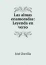 Las almas enamoradas: Leyenda en verso - José Zorrilla