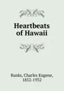 Heartbeats of Hawaii - Charles Eugene Banks