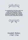 An examination of the letters said to be written by Mary, queen of Scots, to James, Earl of Bothwell : shewing by intrinsick and extrinsick evidence, that they are forgeries. Also, an inquiry into the murder of King Henry Darnley - Walter Goodall