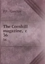 The Cornhill magazine, .c. 36 - P.P. London
