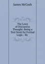 The Laws of Discursive Thought: Being a Text-book for Formal Logic / By . - James McCosh