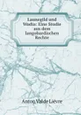 Launegild und Wadia: Eine Studie aus dem langobardischen Rechte - Anton Val de Liévre