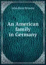 An American family in Germany - John Ross Browne