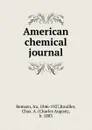 American chemical journal - Ira Remsen