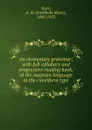 An elementary grammar; with full syllabary and progressive reading book, of the Assyrian language in the cuneiform type - Archibald Henry Sayce