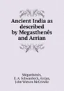 Ancient India as described by Megasthenes and Arrian - E.A. Schwanbeck Mégasthénès