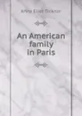 An American family in Paris - Anna Eliot Ticknor