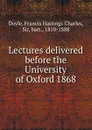 Lectures delivered before the University of Oxford 1868 - Francis Hastings Charles Doyle