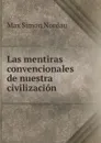 Las mentiras convencionales de nuestra civilizacion - Nordau Max Simon