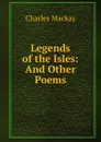 Legends of the Isles: And Other Poems - Charles Mackay