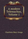 A modern Telemachus, Volume 1 - Charlotte Mary Yonge