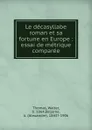 Le decasyllabe roman et sa fortune en Europe : essai de metrique comparee - Walter Thomas