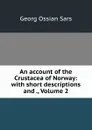 An account of the Crustacea of Norway: with short descriptions and ., Volume 2 - Georg Ossian Sars