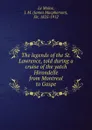 The legends of the St. Lawrence, told during a cruise of the yatch  Hirondelle from Montreal to Gaspe - James Macpherson le Moine