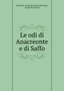 Le odi di Anacreonte e di Saffo - Francesco Saverio de Rogati Anacreon