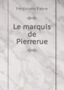 Le marquis de Pierrerue - Ferdinand Fabre