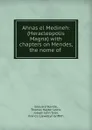 Ahnas el Medineh: (Heracleopolis Magna) with chapters on Mendes, the nome of . - Edouard Naville