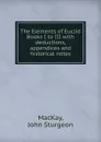 The Elements of Euclid Books I to III with deductions, appendices and historical notes - John Sturgeon MacKay