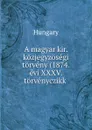 A magyar kir. kozjegyzosegi torveny (1874. evi XXXV. torvenyczikk . - Hungary