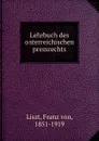 Lehrbuch des osterreichischen pressrechts - Franz von Liszt