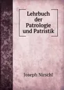 Lehrbuch der Patrologie und Patristik - Joseph Nirschl