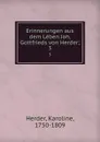 Erinnerungen aus dem Leben Joh. Gottfrieds von Herder;. 3 - Karoline Herder