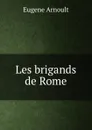 Les brigands de Rome - Eugene Arnoult