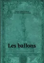 Les ballons - Julien François Turgan