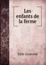 Les enfants de la ferme - Julie Gouraud