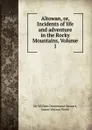 Altowan, or, Incidents of life and adventure in the Rocky Mountains, Volume 1 - William Drummond Stewart