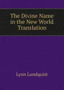 The Divine Name in the New World Translation - Lynn Lundquist