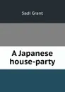 A Japanese house-party - Sadi Grant