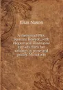 A memoir of Mrs. Susanna Rowson, with elegant and illustrative extracts from her writings in prose and poetry. Microform - Elias Nason