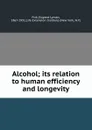 Alcohol; its relation to human efficiency and longevity - Eugene Lyman Fisk