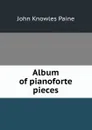 Album of pianoforte pieces - John Knowles Paine