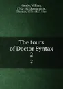 The tours of Doctor Syntax. 2 - William Combe