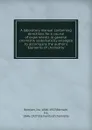 A laboratory manual containing directions for a course of experiments in general chemistry systematiclly arranged to accompany the author.s 