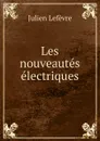 Les nouveautes electriques - Julien Lefèvre